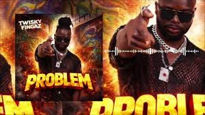 problem by twisky fingaz